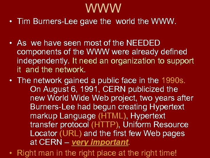 WWW • Tim Burners-Lee gave the world the WWW. • As we have seen