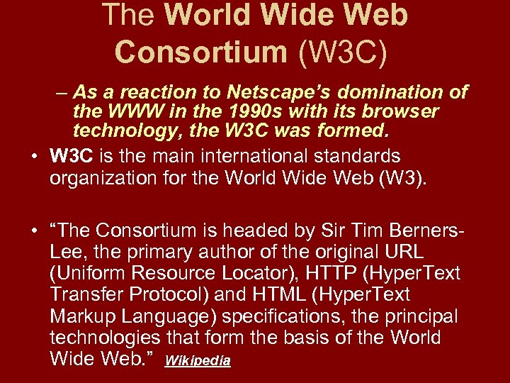 The World Wide Web Consortium (W 3 C) – As a reaction to Netscape’s