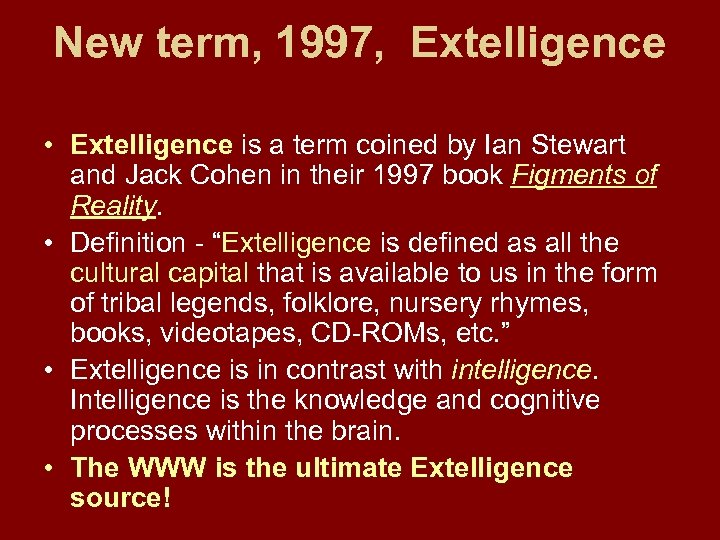 New term, 1997, Extelligence • Extelligence is a term coined by Ian Stewart and