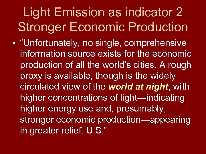 Light Emission as indicator 2 Stronger Economic Production • “Unfortunately, no single, comprehensive information