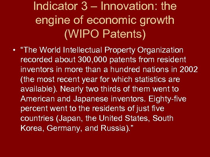 Indicator 3 – Innovation: the engine of economic growth (WIPO Patents) • “The World