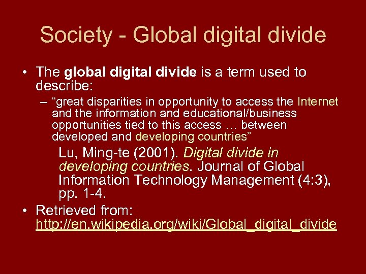 Society - Global digital divide • The global digital divide is a term used