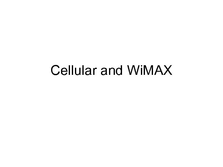 Cellular and Wi. MAX 