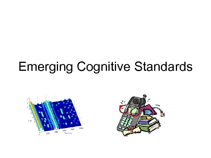 Emerging Cognitive Standards 