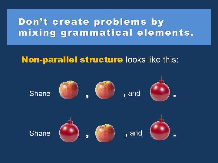 Don’t create problems b y by mi xin g grammatical ele ments. mixin elements.