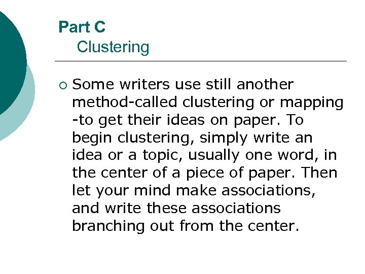 Part C Clustering ¡ Some writers use still another method-called clustering or mapping -to