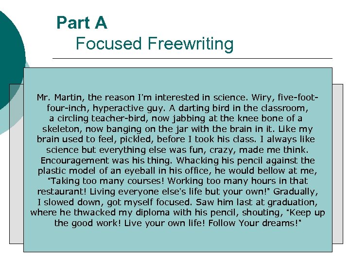 Part A Focused Freewriting Mr. Martin, the reason I’m interested in science. Wiry, five-footfour-inch,