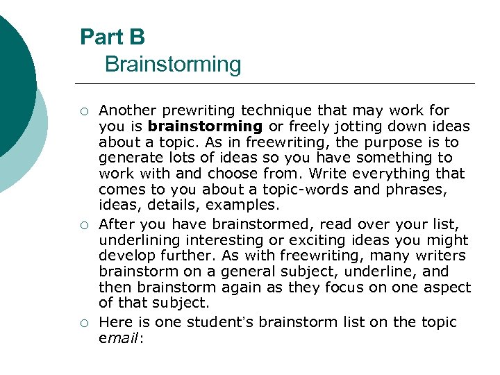 Part B Brainstorming ¡ ¡ ¡ Another prewriting technique that may work for you