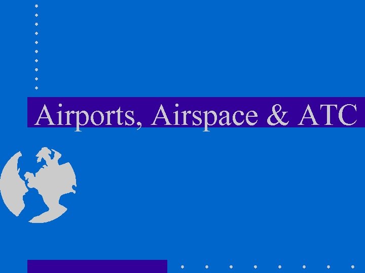 Airports, Airspace & ATC 