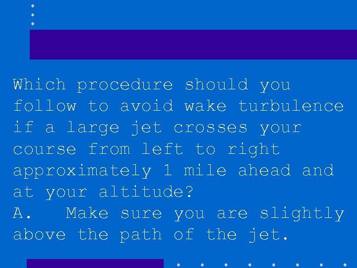 Which procedure should you follow to avoid wake turbulence if a large jet crosses