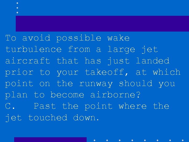 To avoid possible wake turbulence from a large jet aircraft that has just landed