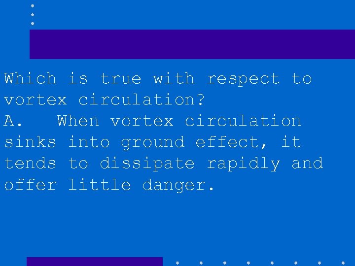 Which is true with respect to vortex circulation? A. When vortex circulation sinks into