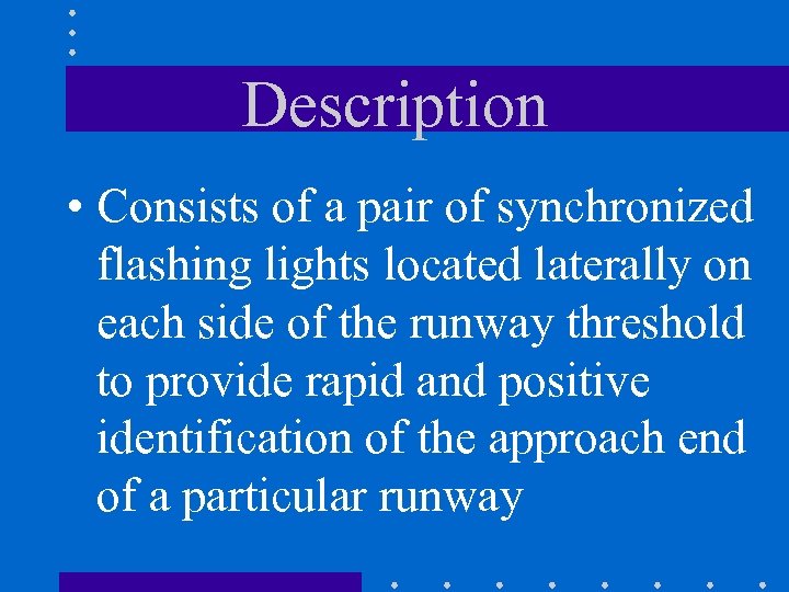 Description • Consists of a pair of synchronized flashing lights located laterally on each