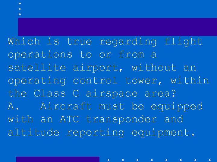 Which is true regarding flight operations to or from a satellite airport, without an
