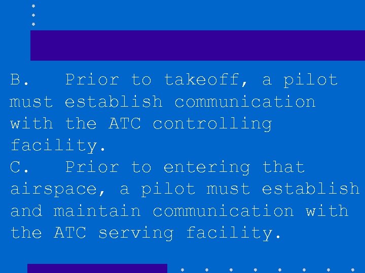 B. Prior to takeoff, a pilot must establish communication with the ATC controlling facility.