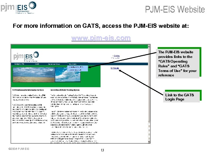 PJM-EIS Website For more information on GATS, access the PJM-EIS website at: www. pjm-eis.