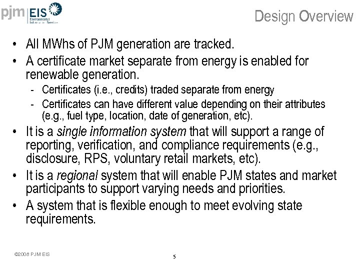 Design Overview • All MWhs of PJM generation are tracked. • A certificate market