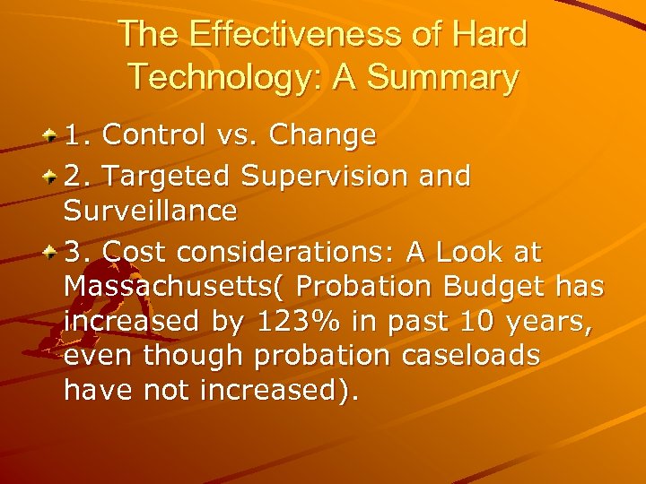 The Effectiveness of Hard Technology: A Summary 1. Control vs. Change 2. Targeted Supervision