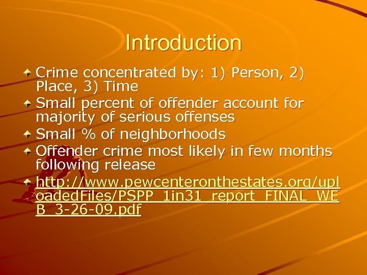 Introduction Crime concentrated by: 1) Person, 2) Place, 3) Time Small percent of offender