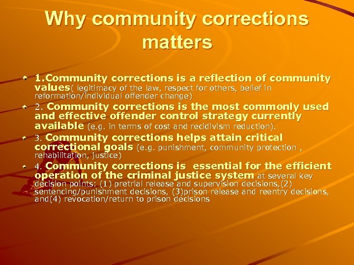 Why community corrections matters 1. Community corrections is a reflection of community values( legitimacy