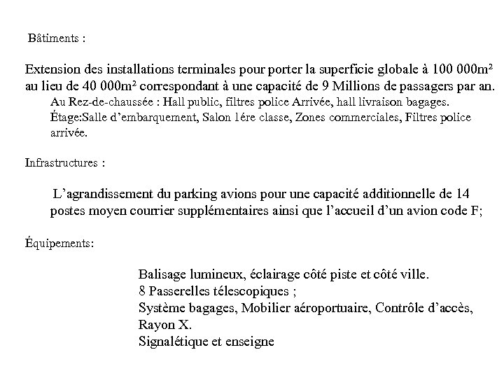  Bâtiments : Extension des installations terminales pour porter la superficie globale à 100