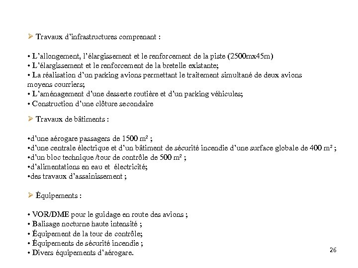 Ø Travaux d’infrastructures comprenant : • L’allongement, l’élargissement et le renforcement de la piste