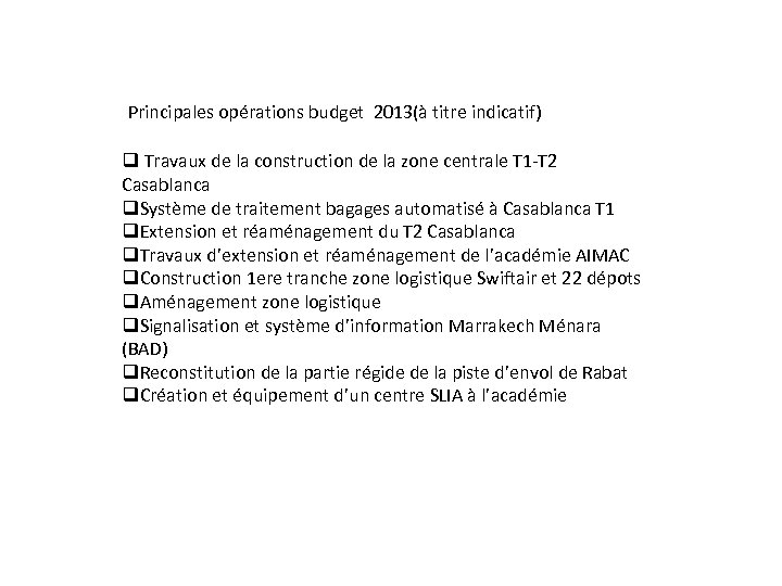 Principales opérations budget 2013(à titre indicatif) q Travaux de la construction de la zone