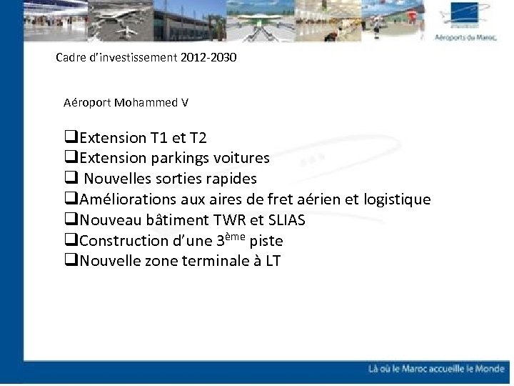 Cadre d’investissement 2012 -2030 Aéroport Mohammed V q. Extension T 1 et T 2