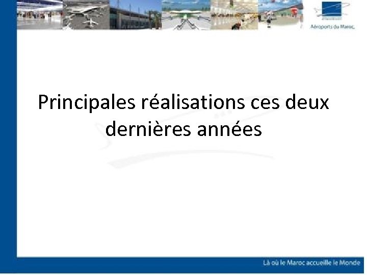 Principales réalisations ces deux dernières années 