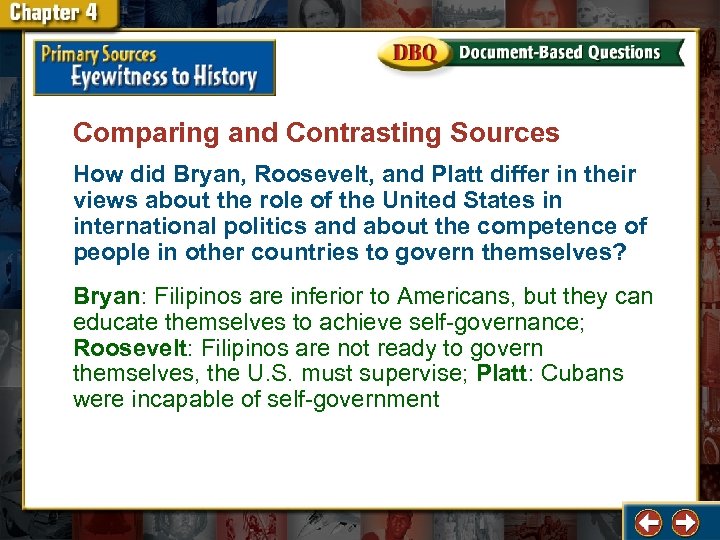 Comparing and Contrasting Sources How did Bryan, Roosevelt, and Platt differ in their views