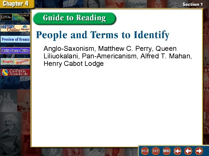 Anglo-Saxonism, Matthew C. Perry, Queen Liliuokalani, Pan-Americanism, Alfred T. Mahan, Henry Cabot Lodge 