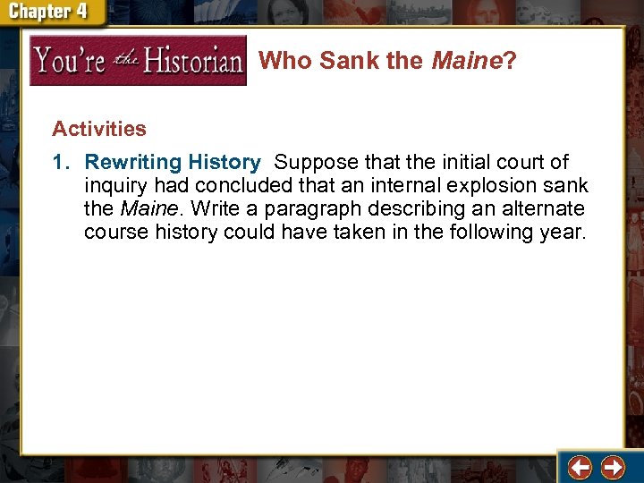 Who Sank the Maine? Activities 1. Rewriting History Suppose that the initial court of