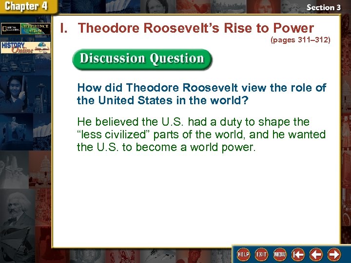 I. Theodore Roosevelt’s Rise to Power (pages 311– 312) How did Theodore Roosevelt view