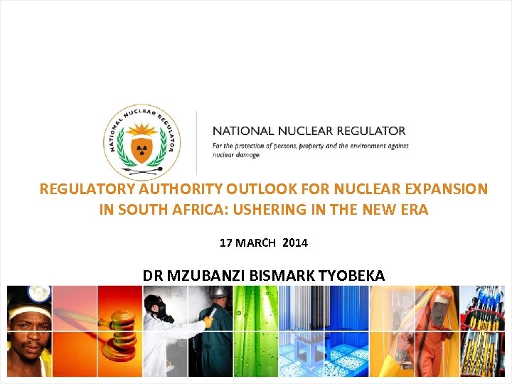 REGULATORY AUTHORITY OUTLOOK FOR NUCLEAR EXPANSION IN SOUTH AFRICA: USHERING IN THE NEW ERA