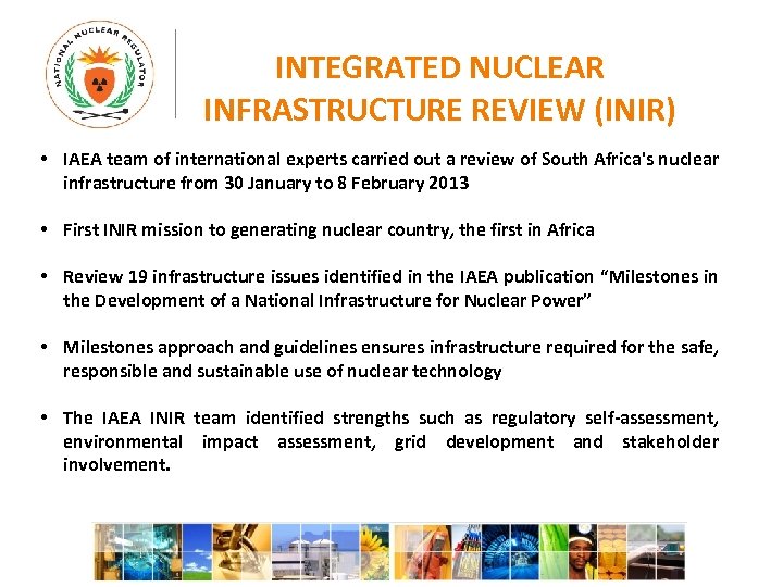 INTEGRATED NUCLEAR INFRASTRUCTURE REVIEW (INIR) • IAEA team of international experts carried out a