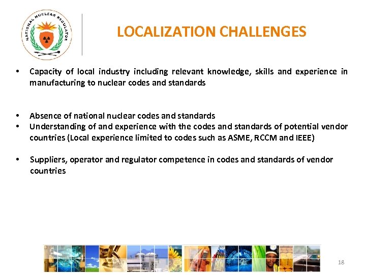 LOCALIZATION CHALLENGES • Capacity of local industry including relevant knowledge, skills and experience in