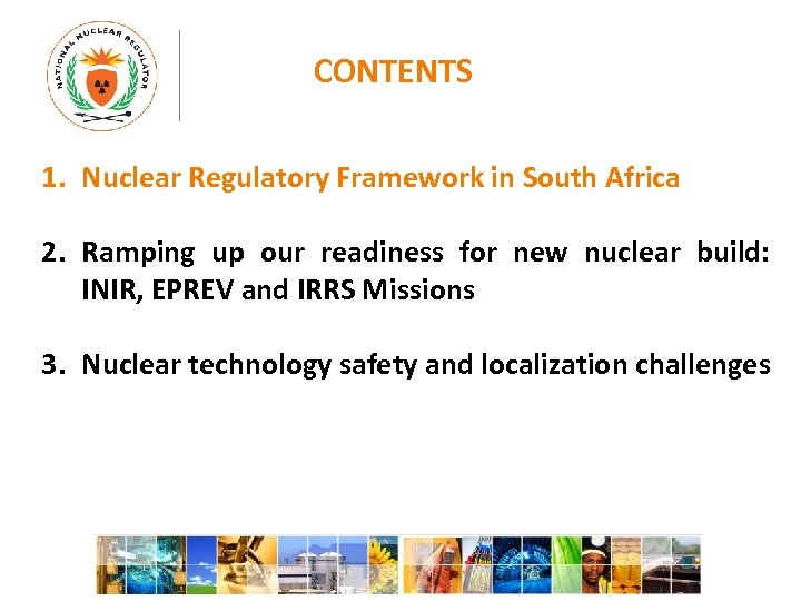 CONTENTS 1. Nuclear Regulatory Framework in South Africa 2. Ramping up our readiness for