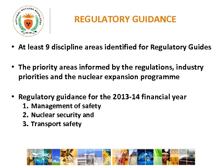 REGULATORY GUIDANCE • At least 9 discipline areas identified for Regulatory Guides • The