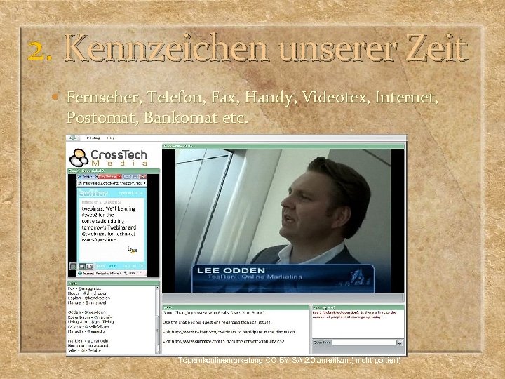 2. Kennzeichen unserer Zeit Fernseher, Telefon, Fax, Handy, Videotex, Internet, Postomat, Bankomat etc. Toprankonlinemarketung