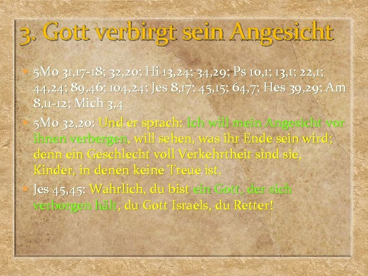 3. Gott verbirgt sein Angesicht 5 Mo 31, 17 -18; 32, 20; Hi 13,