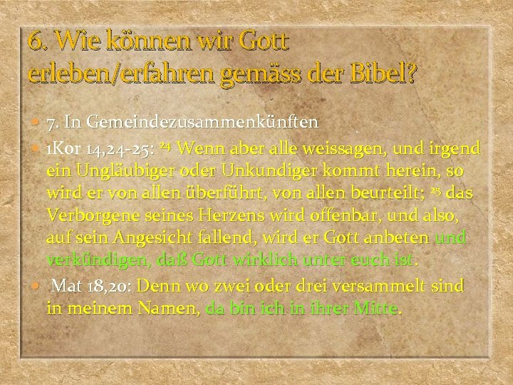 6. Wie können wir Gott erleben/erfahren gemäss der Bibel? 7. In Gemeindezusammenkünften 1 Kor