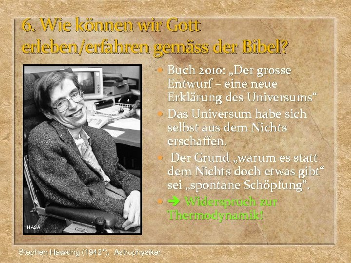 6. Wie können wir Gott erleben/erfahren gemäss der Bibel? Buch 2010: „Der grosse NASA