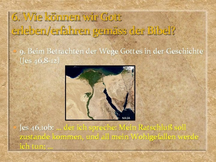 6. Wie können wir Gott erleben/erfahren gemäss der Bibel? 9. Beim Betrachten der Wege