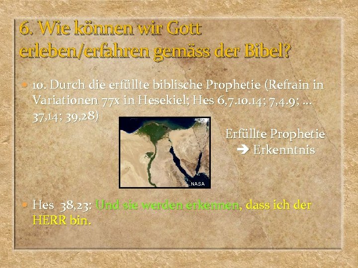 6. Wie können wir Gott erleben/erfahren gemäss der Bibel? 10. Durch die erfüllte biblische