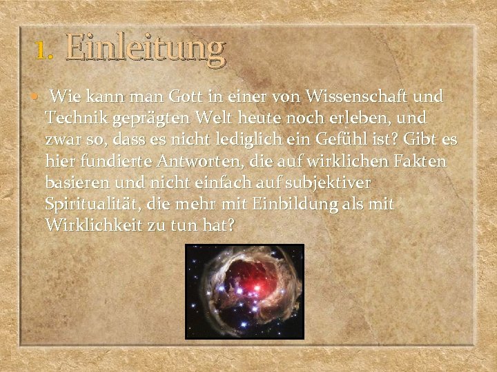  1. Einleitung Wie kann man Gott in einer von Wissenschaft und Technik geprägten