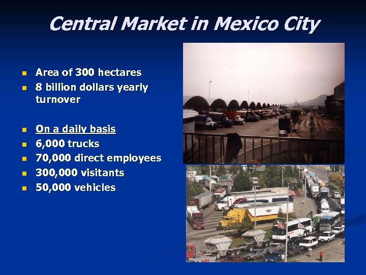Central Market in Mexico City n n n n Area of 300 hectares 8