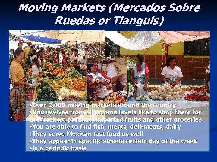 Moving Markets (Mercados Sobre Ruedas or Tianguis) • Over 2, 000 moving markets around