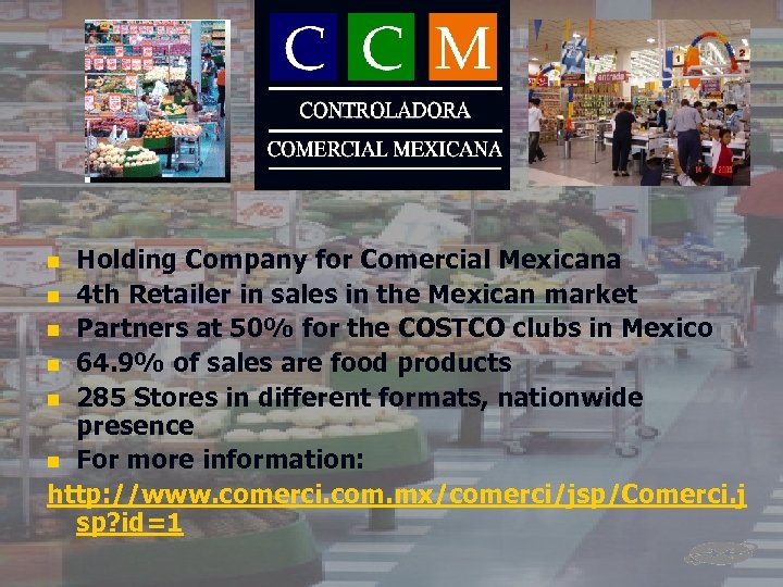 Holding Company for Comercial Mexicana n 4 th Retailer in sales in the Mexican
