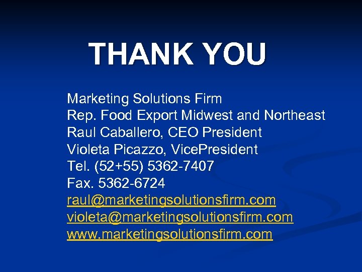THANK YOU Marketing Solutions Firm Rep. Food Export Midwest and Northeast Raul Caballero, CEO