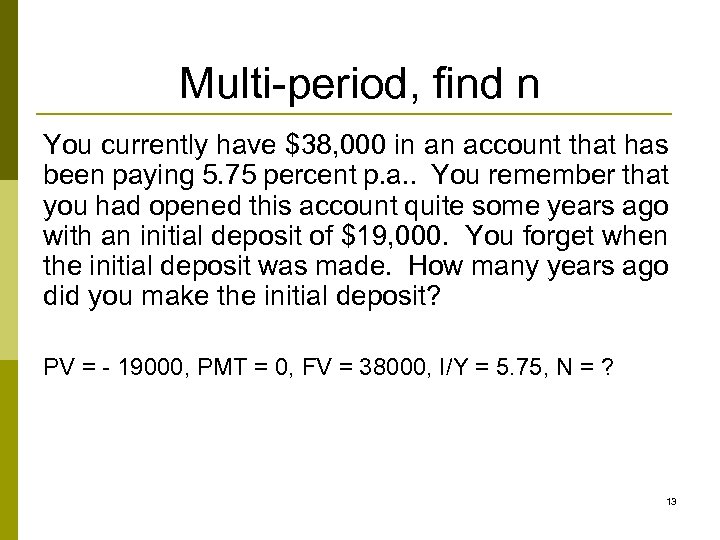 Multi-period, find n You currently have $38, 000 in an account that has been